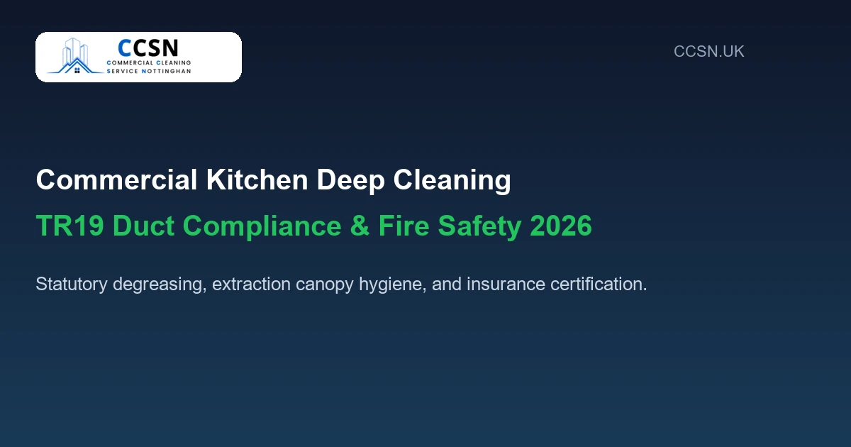 Commercial Kitchen Deep Cleaning and TR19 Duct Compliance 2026 UK Hospitality Guide