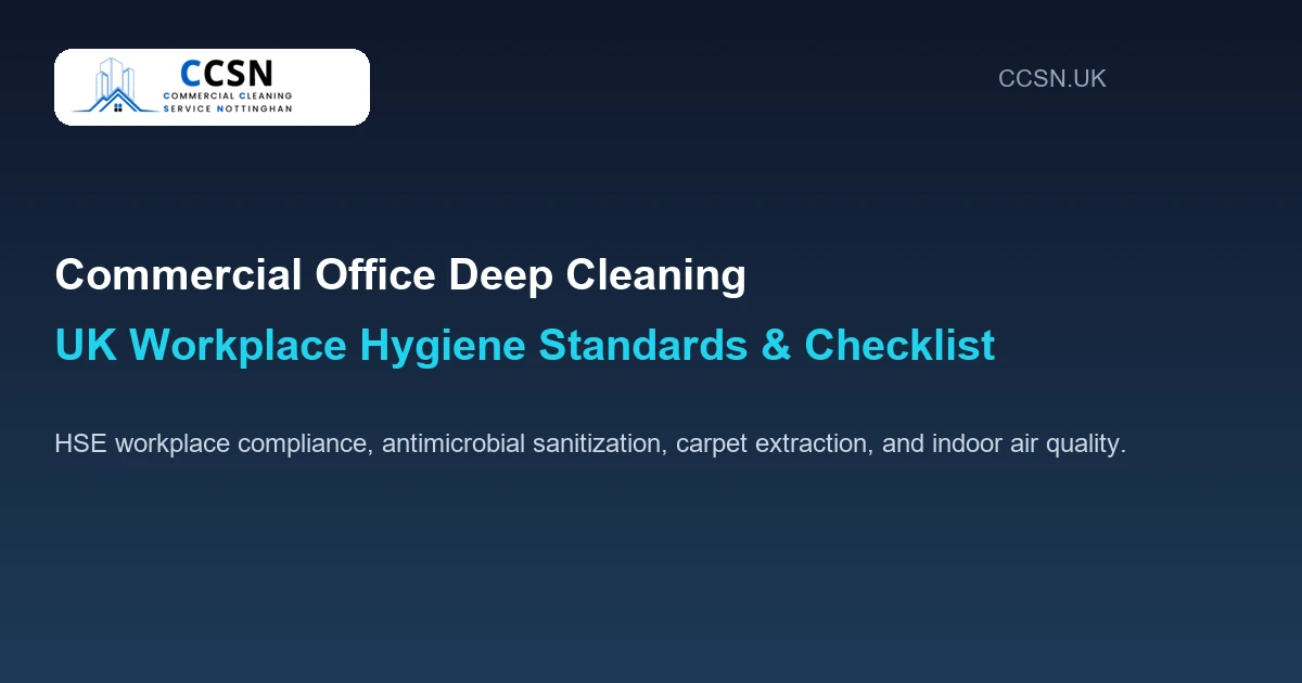 Commercial Office Deep Cleaning: UK Workplace Hygiene Standards & Checklist