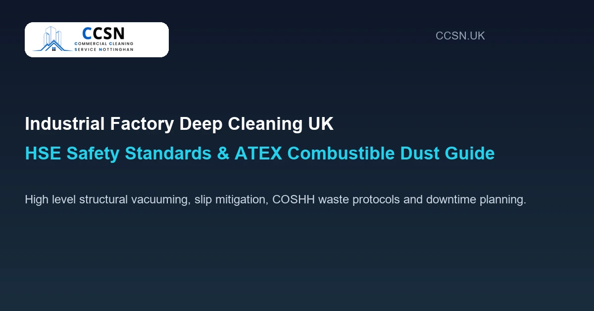 Industrial Factory Deep Cleaning: UK HSE Safety Standards & ATEX Guide