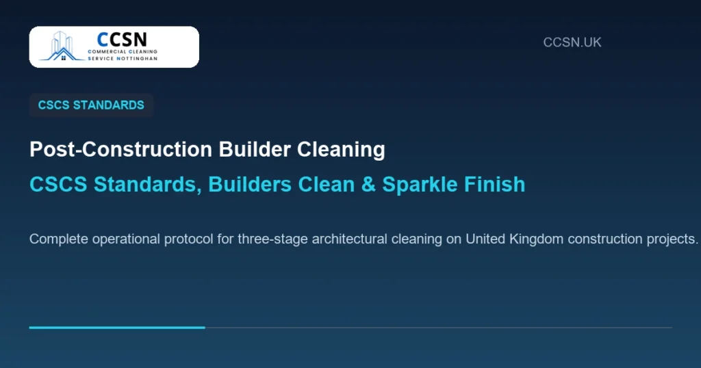 post-construction builder deep cleaning CSCS standards operative wearing PPE cleaning commercial site