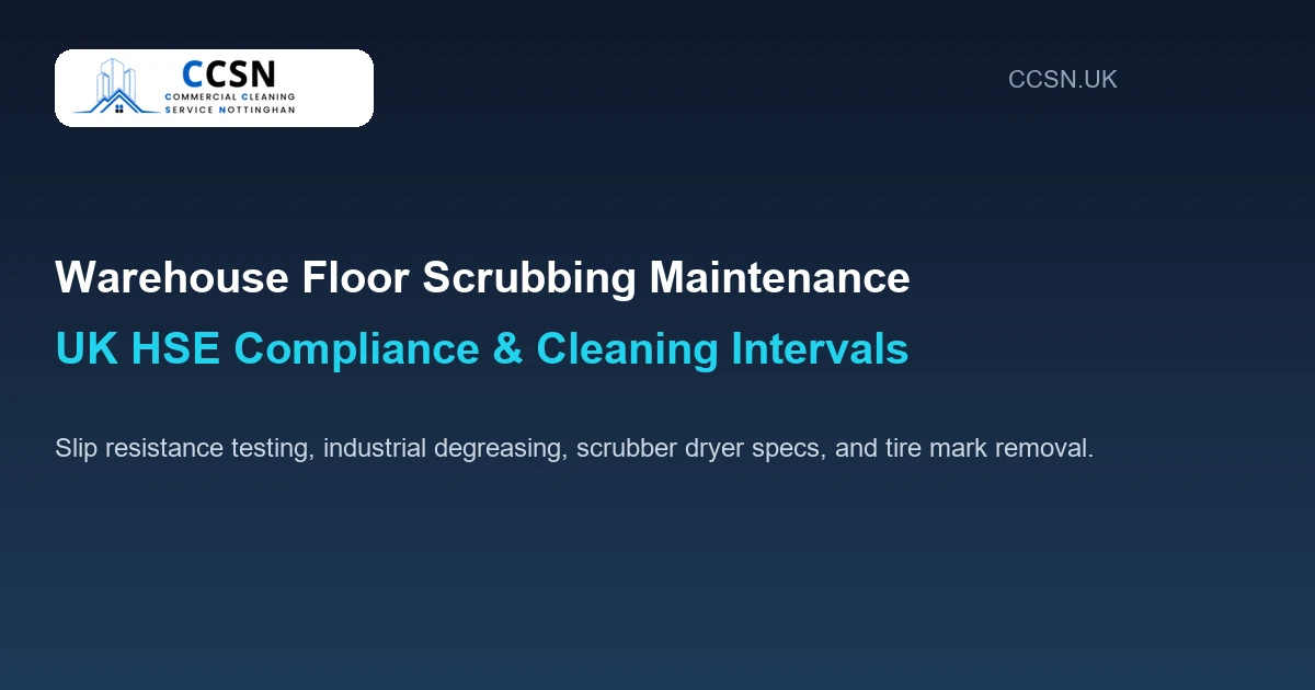 Industrial Warehouse Floor Scrubbing: UK HSE Compliance & Cleaning Intervals